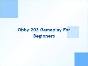 Obby 203 Gameplay Guide for Beginners