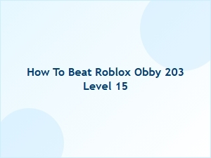 How to Beat Roblox Obby 203 Level 15