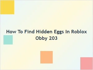 How to Find Hidden Eggs in Roblox Obby 203