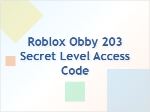 How to Unlock the Secret Level in Roblox Obby 203