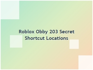 Secret Shortcut Locations in Roblox Obby 203