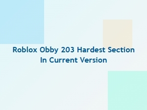 Hardest Section in Roblox Obby 203 Revealed
